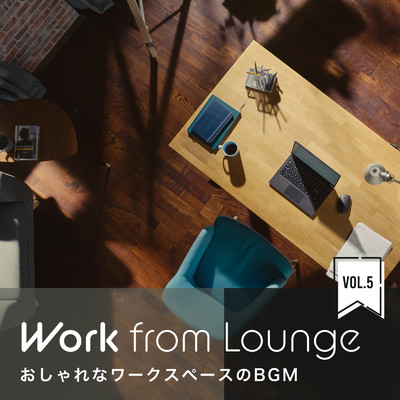 アルバム/Work from Lounge 〜おしゃれなワークスペースのBGM〜 Vol.5/Eximo Blue & Circle of Notes