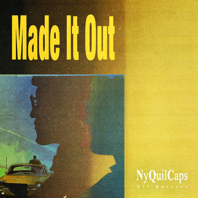 シングル/Made It Out/NyQuilCaps