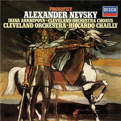 Prokofiev: Alexander Nevsky, Op. 78 - 2. Song About Alexander Nevsky/クリーヴランド管弦楽団合唱団／リッカルド・シャイー