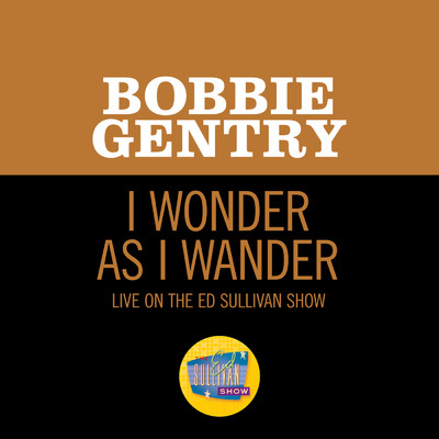 シングル/I Wonder As I Wander (Live On The Ed Sullivan Show, December 24, 1967)/ボビー・ジェントリー
