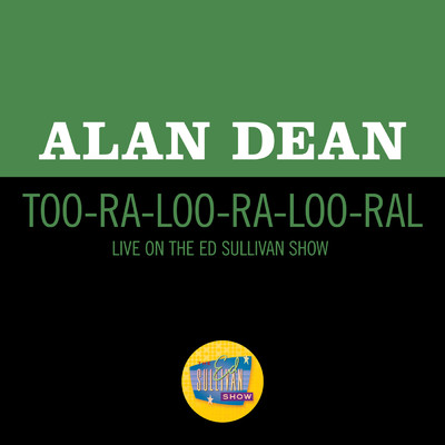 Too-Ra-Loo-Ra-Loo-Lal (Live On The Ed Sullivan Show, March 16, 1952)/Alan Dean