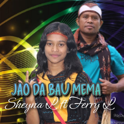 Ja'o Da Bau Mema (featuring Ferry Lado)/Sheyna Lada