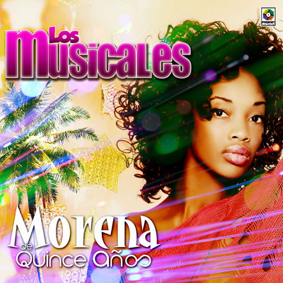 Morena De Quince Anos/Los Musicales
