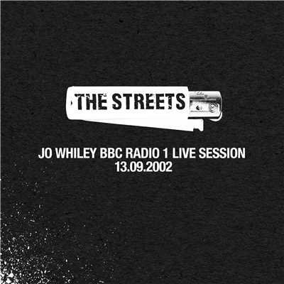 Let's Push Things Forward (Jo Whiley BBC Radio 1 Live Session, 13.09.2002)/The Streets