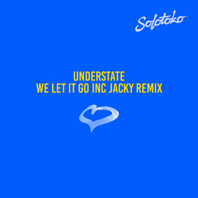 We Let It Go (Jacky Remix)/Understate