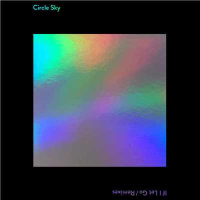 アルバム/If I Let Go (Remixes)/Circle Sky