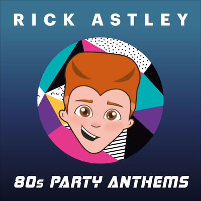 アルバム/80s Party Anthems/Rick Astley