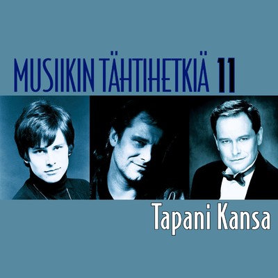 Musiikin tahtihetkia 11 - Tapani Kansa/Tapani Kansa