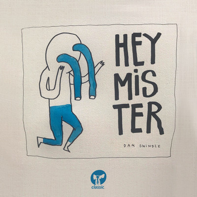 アルバム/Hey Mister/Dam Swindle