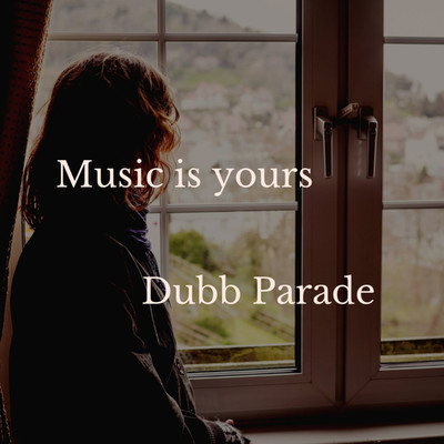 シングル/Music is yours/Dubb Parade
