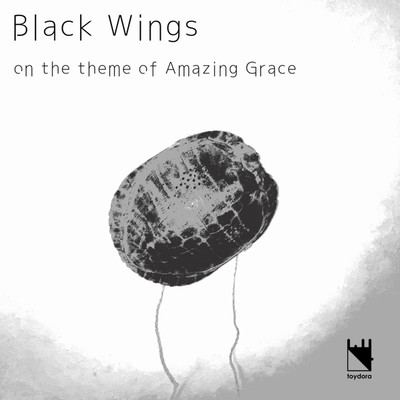 Black Wings -on the theme of Amazing Grace-/冨田悠暉