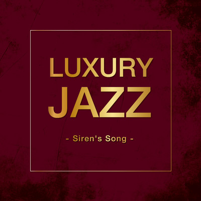 アルバム/Luxury Jazz - Siren's Song -/Various Artists