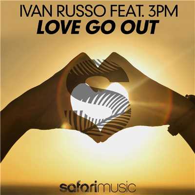 Love Go Out [feat. 3PM]/Ivan Russo