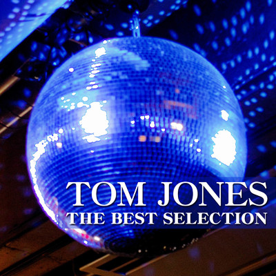 アルバム/トム・ジョーンズ・ザ・ベスト・セレクション/Tom Jones
