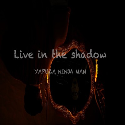 シングル/Live in The Shadow/YAPUZA NINJA MAN