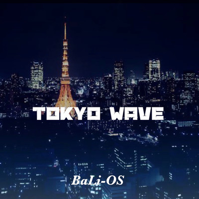 シングル/TOKYO WAVE/BaLi-OS