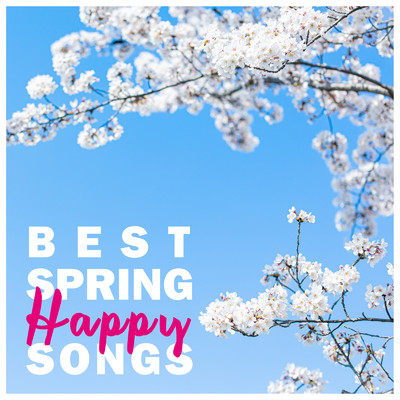 BEST SPRING HAPPY SONGS -春に聴きたい洋楽-/Various Artists