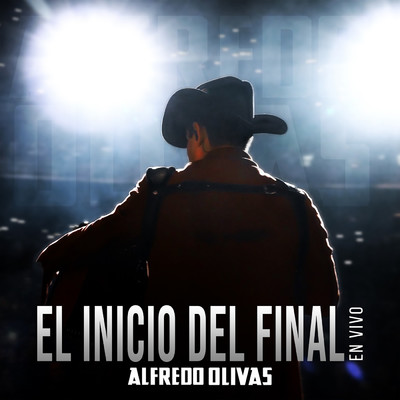 El Inicio Del Final (En Vivo)/Alfredo Olivas