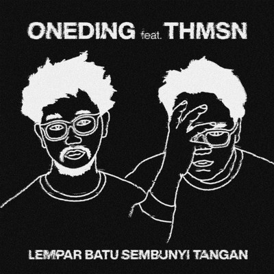 Lempar Batu Sembunyi Tangan (featuring Thmsn)/Oneding