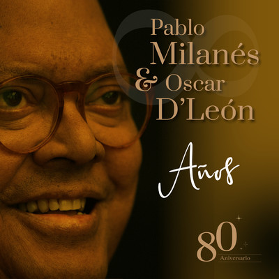 Anos (featuring Oscar D'Leon／80 Aniversario)/Pablo Milanes