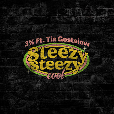 Sleezy Steezy Cool (Explicit)/3%／Tia Gostelow