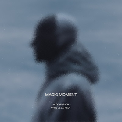 Magic Moment/Glockenbach／Chris de Sarandy