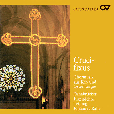 Crucifixus. Chormusik zur Kar- und Osterliturgie/Jugendchor Osnabruck／Johannes Rahe