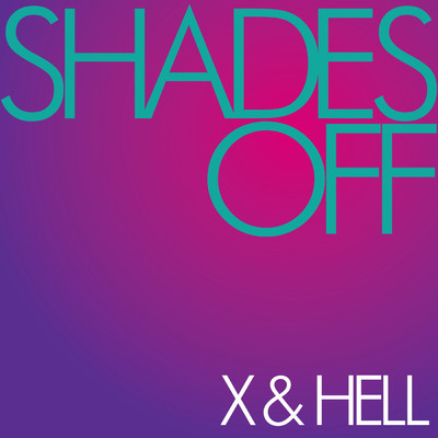 シングル/Shades Off (Explicit) (Dirty Radio Edit)/X & Hell