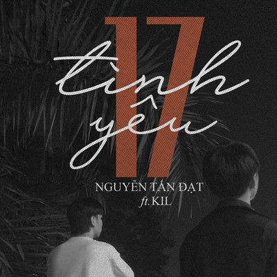Tinh Yeu 17 (feat. KiL)/Nguyen Tan Dat