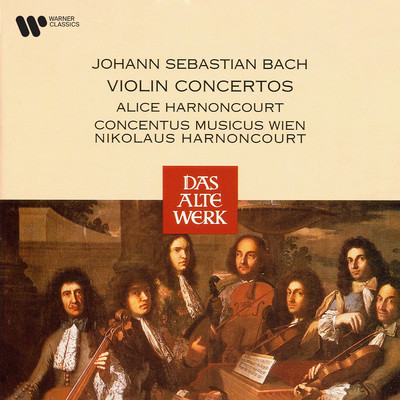 アルバム/Bach: Violin Concertos/Alice Harnoncourt, Concentus Musicus Wien & Nikolaus Harnoncourt