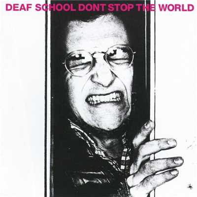 Don't Stop The World/Deaf School