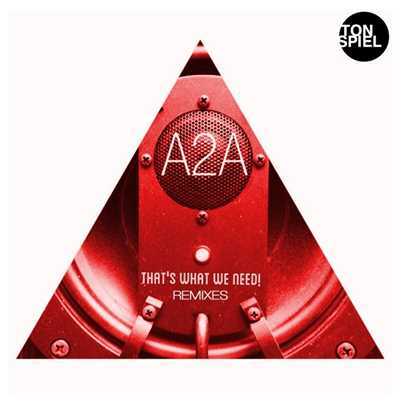 That's what we need！ (Remixes)/A2A