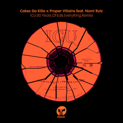 シングル/ICU (feat. Nomi Ruiz) [10 Years Of Eats Everything Dub]/Cakes da Killa & Proper Villains