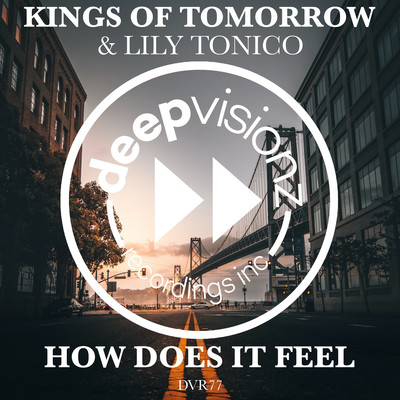 How Does It Feel (Kings Of Tomorrow Deluxe Mix)/Kings of Tomorrow & Lily Tonico