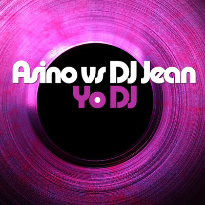 Yo DJ (Karim Mika Remix)/Asino／DJ Jean