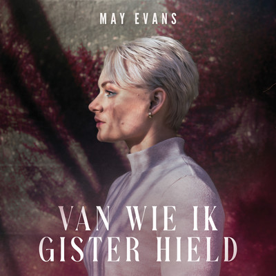 Van Wie Ik Gister Hield/May Evans