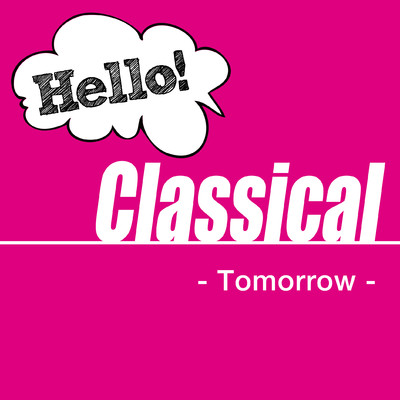 Hello！ Classics -Tomorrow-/Various Artists