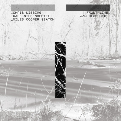 Fault Line (6AM Club Mix) feat. Miles Cooper Seaton/Chris Liebing