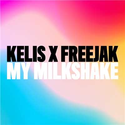 シングル/My Milkshake/Kelis／Freejak