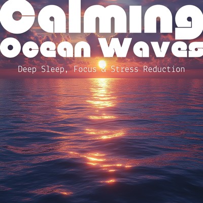 アルバム/Calming Ocean Waves - Deep Sleep, Focus & Stress Reduction/Ocean Waves for Deep Sleep