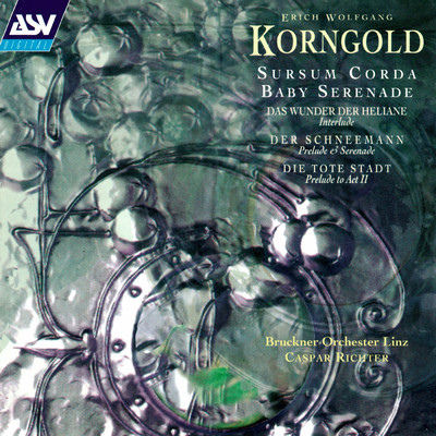 Korngold: Sursum corda; Baby Serenade; Interlude/Bruckner Orchester Linz／Caspar Richter
