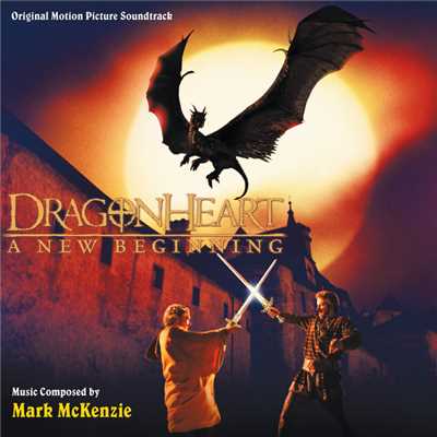 Dragonheart: A New Beginning (Original Motion Picture Soundtrack)/Mark Mckenzie