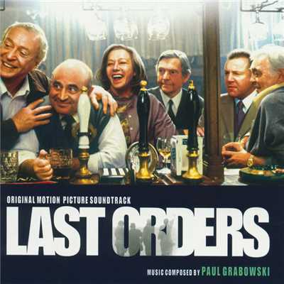 Last Orders (Original Motion Picture Soundtrack)/Paul Grabowsky