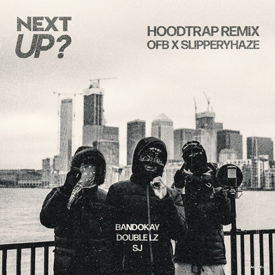 Next Up (Explicit) (featuring Bandokay, Double Lz, SJ／Hoodtrap Remix)/Mixtape Madness／OFB／SlipperyHaze