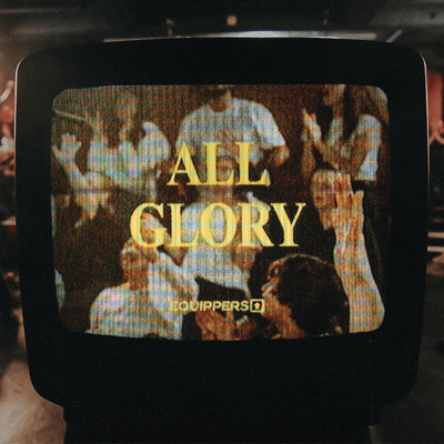 All Glory (Live)/Equippers Worship