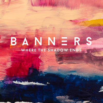 シングル/Where The Shadow Ends/BANNERS／Young Bombs