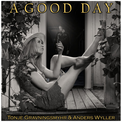 A Good Day (featuring Anders Wyller)/Tonje Gravningsmyhr