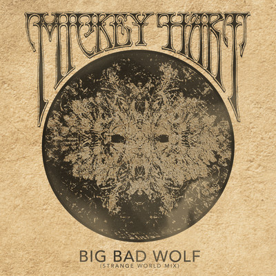 シングル/Big Bad Wolf (featuring Tarriona 'Tank' Ball／Strange World Mix)/Mickey Hart