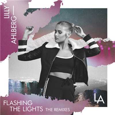 Flashing The Lights (The Remixes)/Lilly Ahlberg