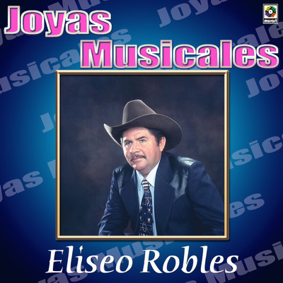 Joyas Musicales: Tres Nortenos De Verdad, Vol. 2 - Eliseo Robles/Eliseo Robles
